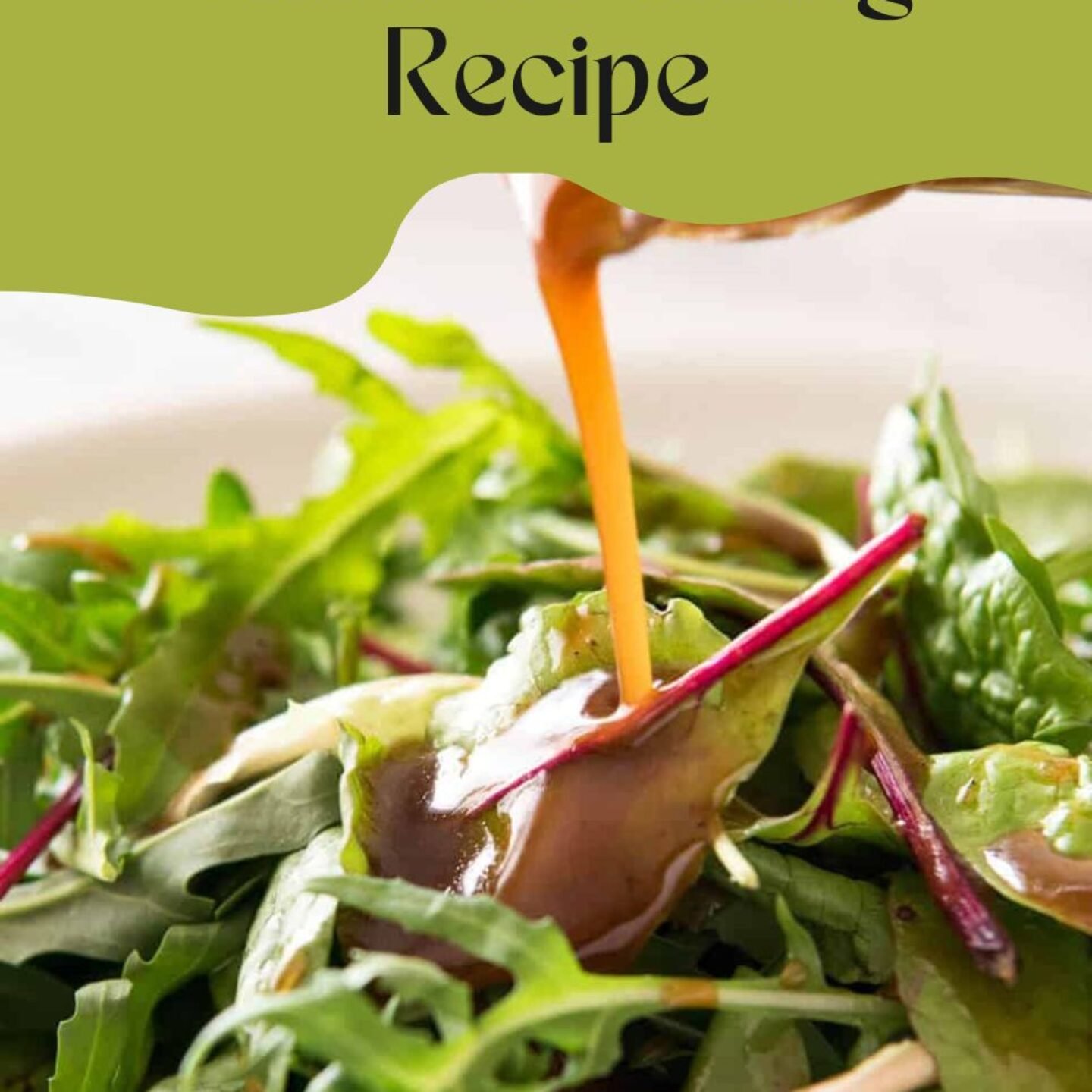 ESER’s Balsamic Salad Dressing Recipe