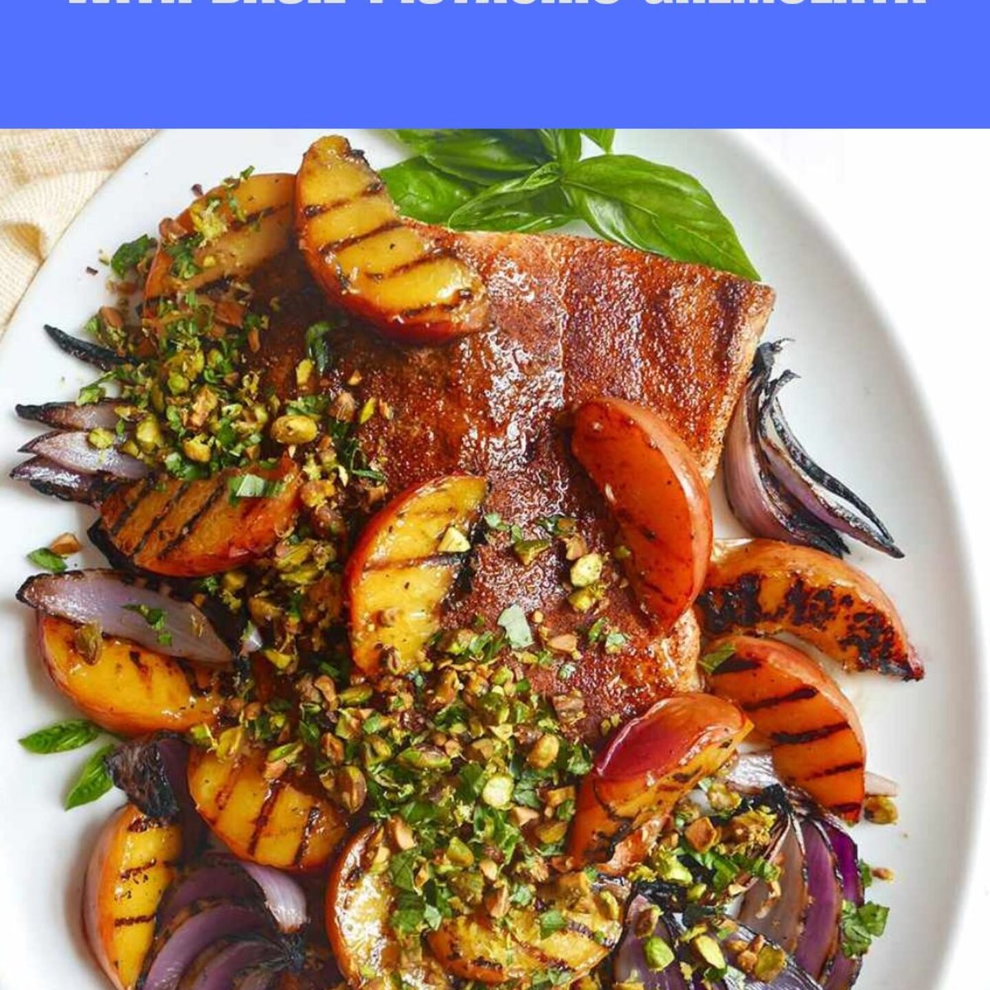 Grilled Salmon and Peaches with Basil-Pistachio Gremolata Recipe
