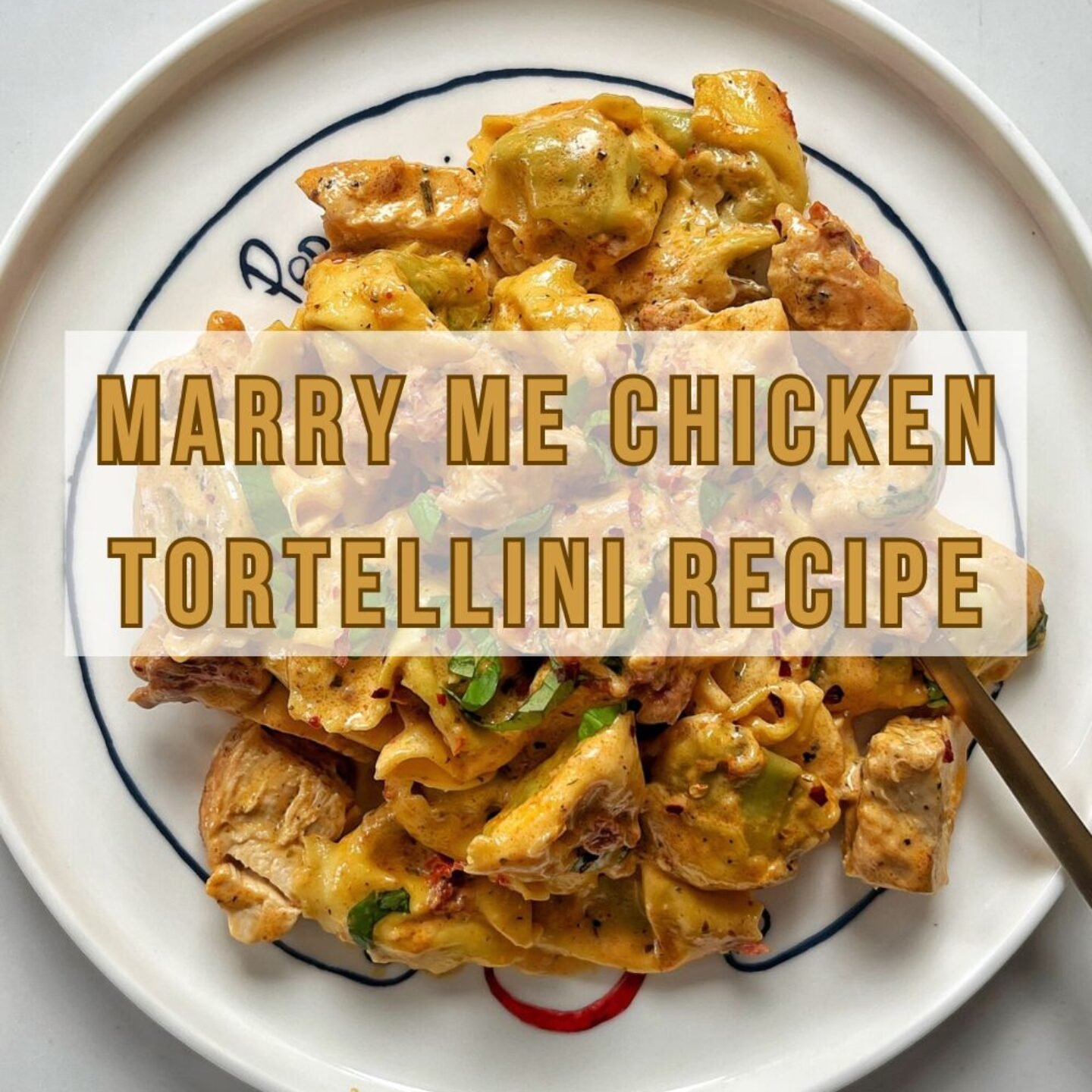 Marry Me Chicken Tortellini Recipe