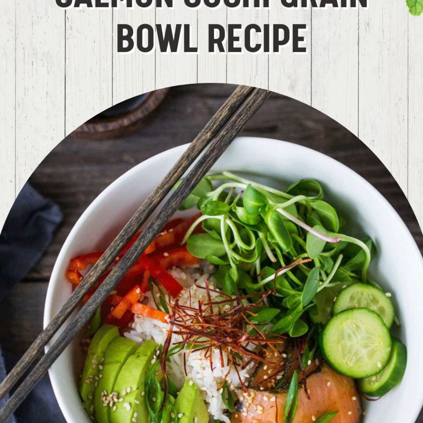 Salmon Sushi Grain Bowl Recipe