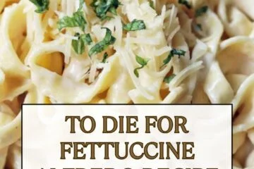 To Die For Fettuccine Alfredo Recipe