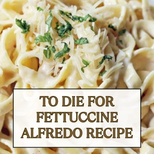 To Die For Fettuccine Alfredo Recipe