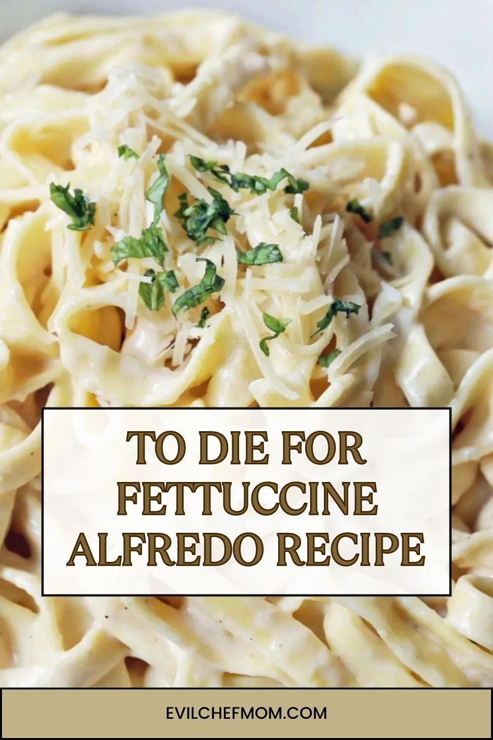 To Die For Fettuccine Alfredo Recipe