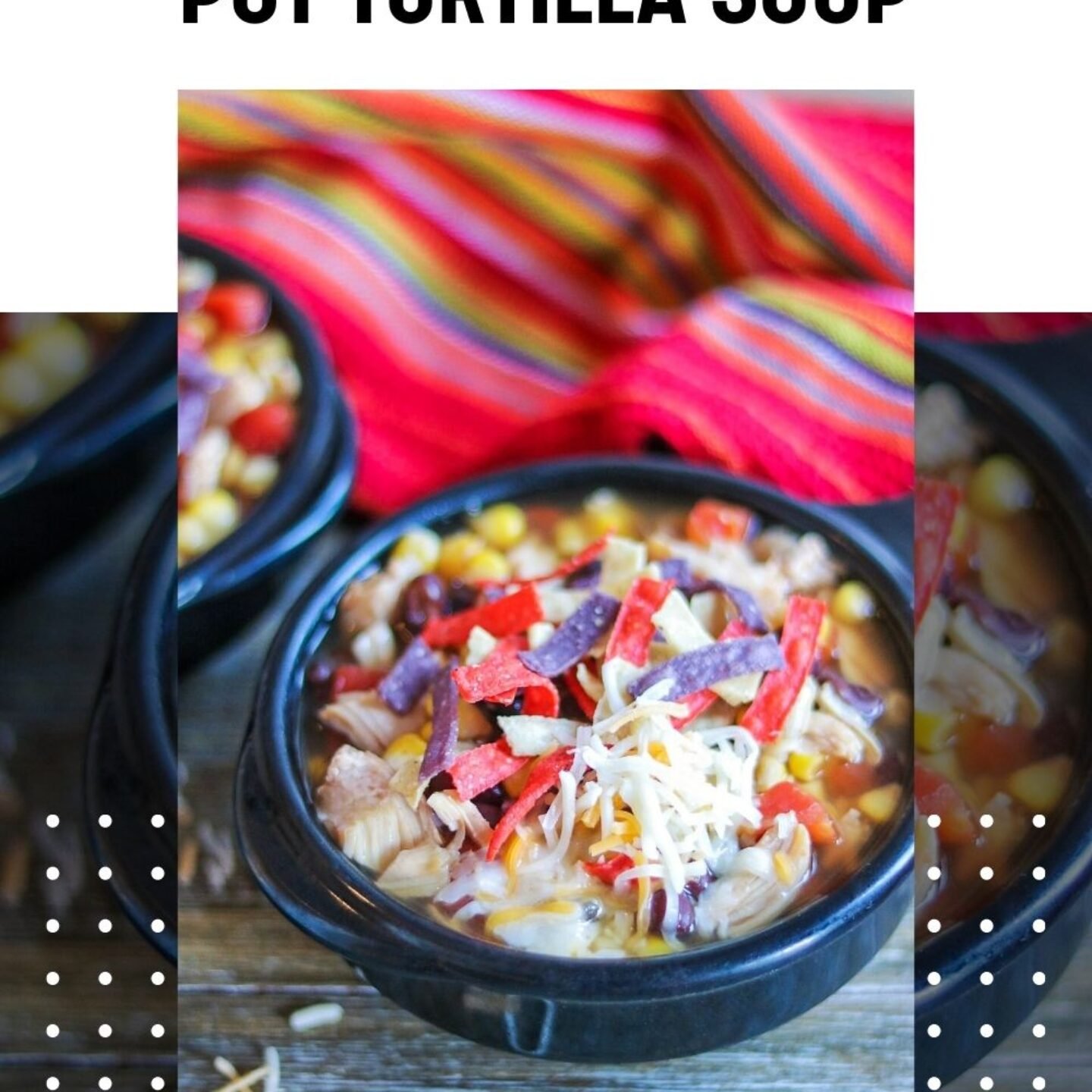 Dump-and-Go Instant Pot Tortilla Soup