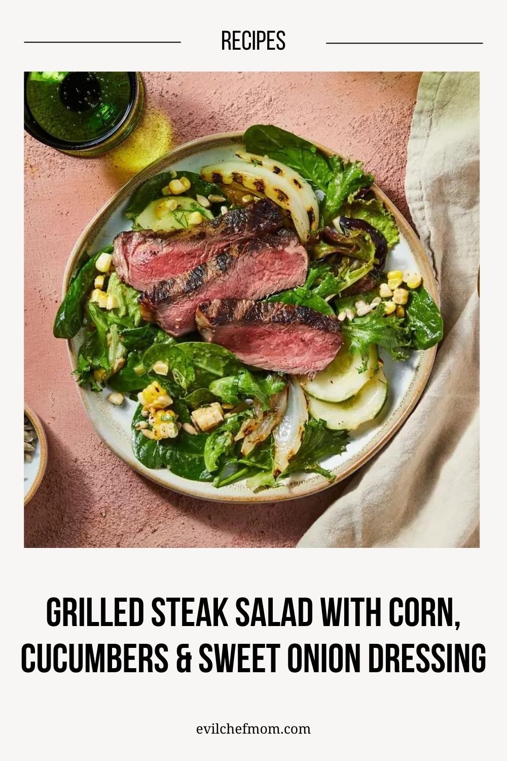 Grilled Steak Salad with Corn, Cucumbers & Sweet Onion Dressing