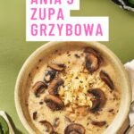 Ania's Zupa Grzybowa
