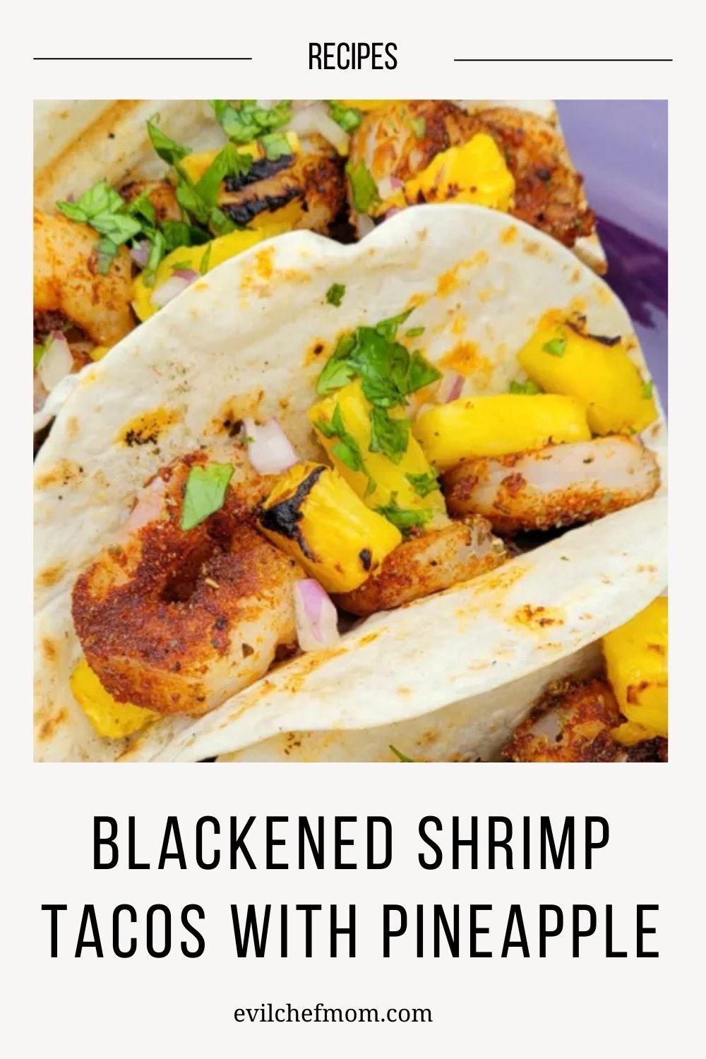 Blackened Shrimp Tacos with Pineapple