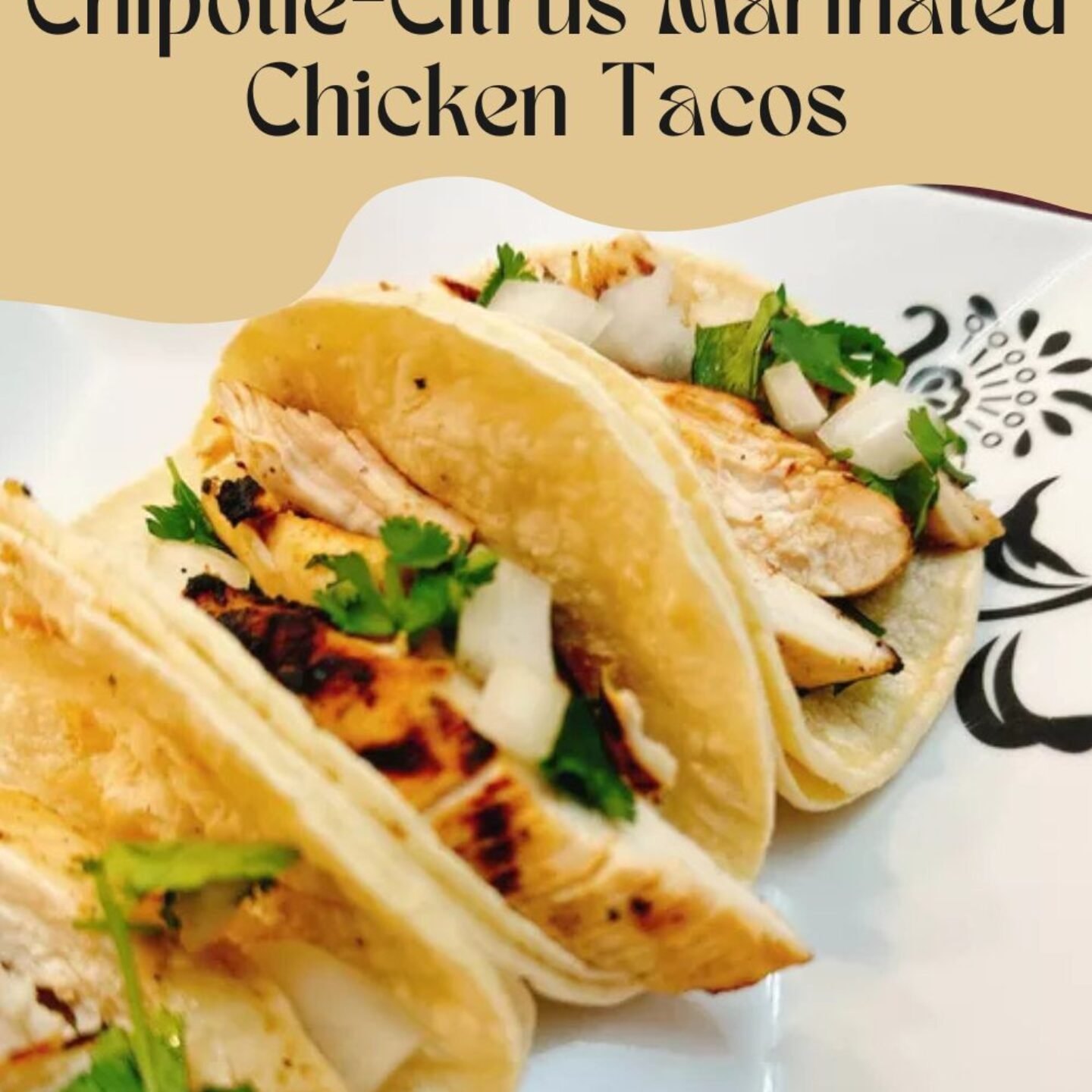Chipotle-Citrus Marinated Chicken Tacos