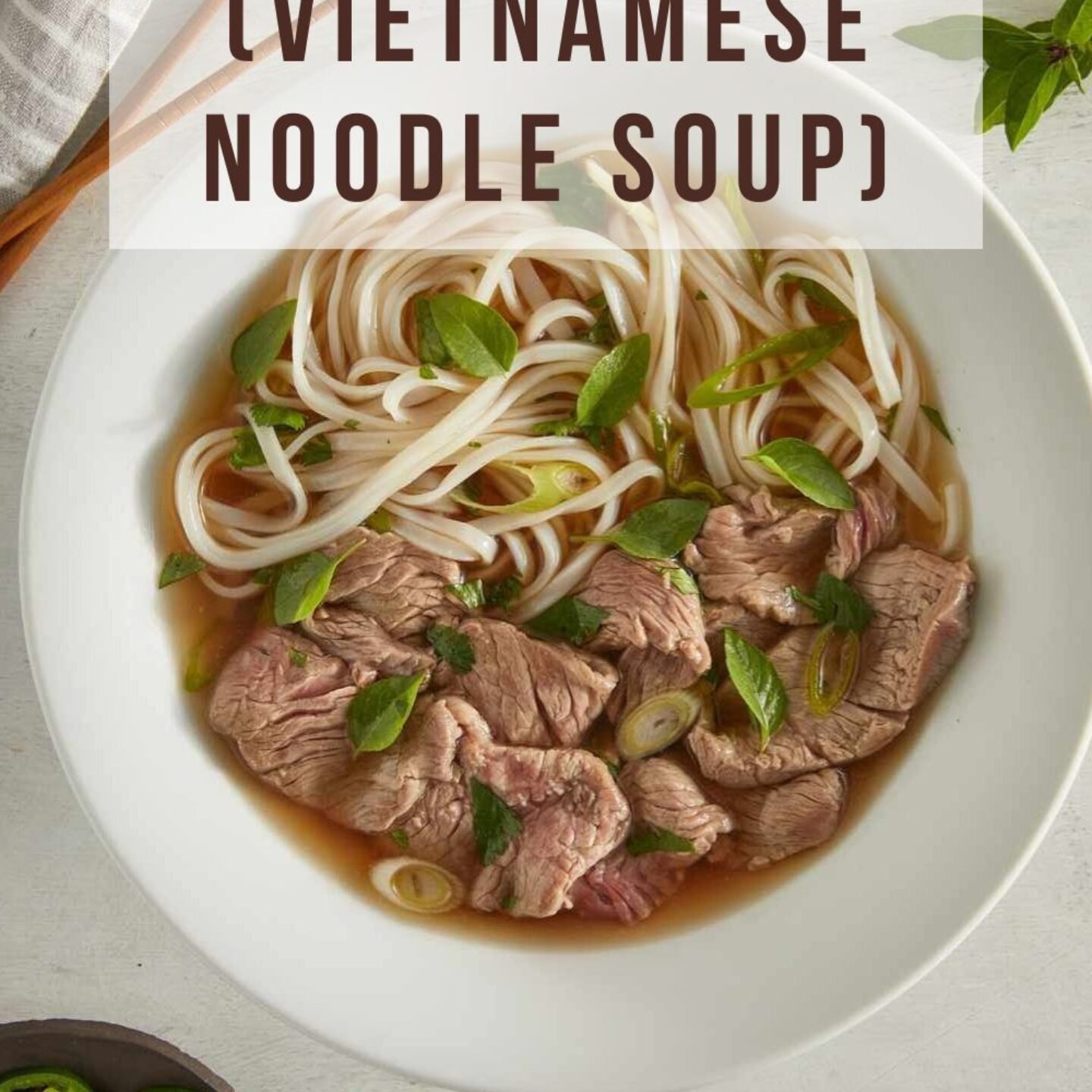 Pho (Vietnamese Noodle Soup)