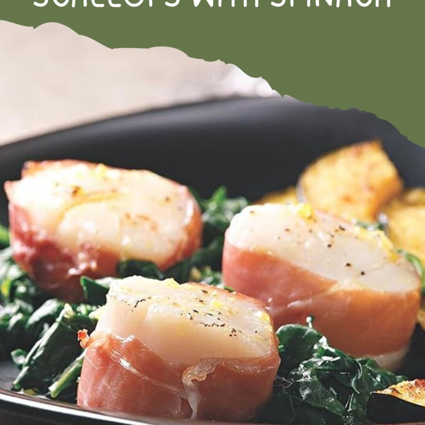 Prosciutto-Wrapped Scallops with Spinach