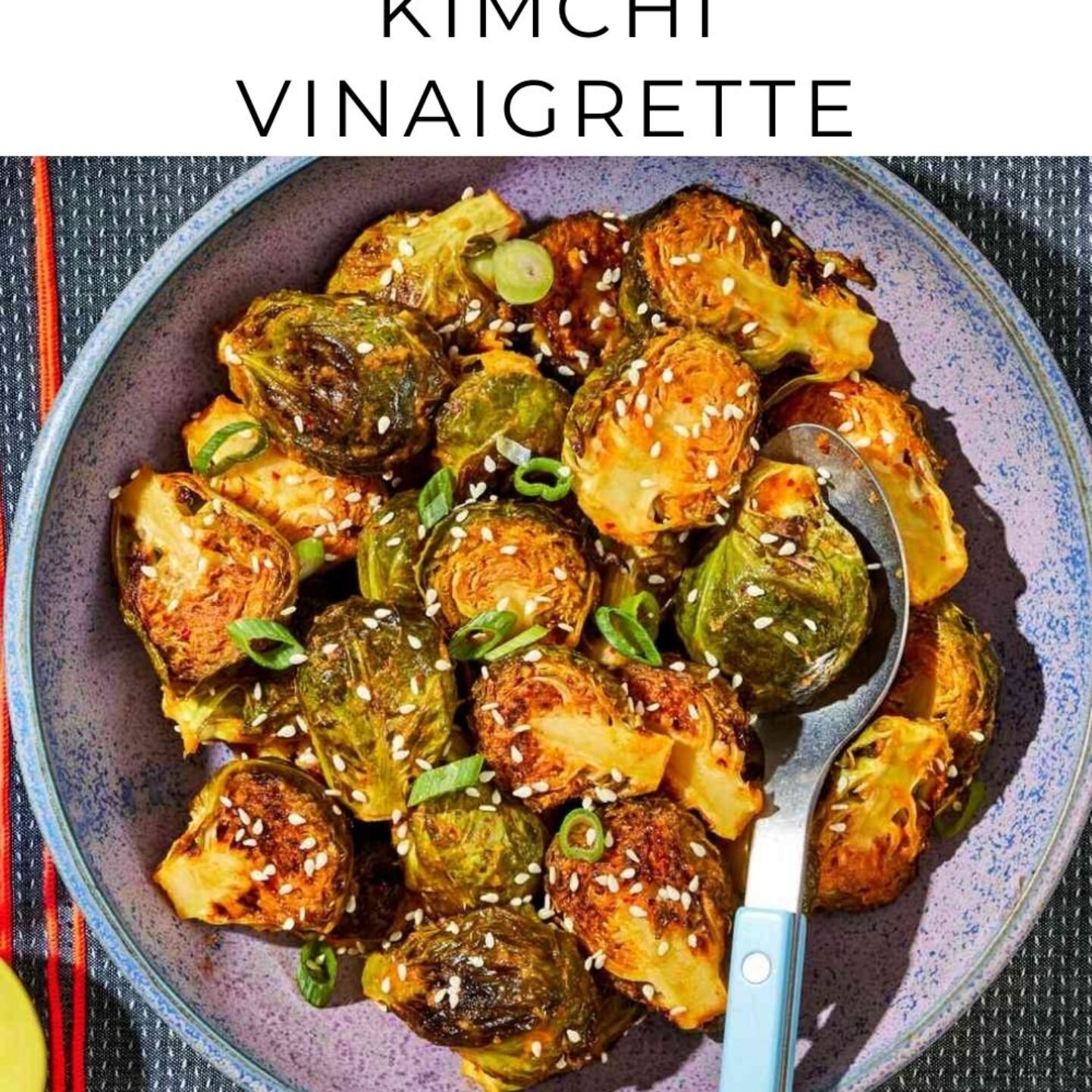 Roasted Brussels Sprouts with Kimchi Vinaigrette