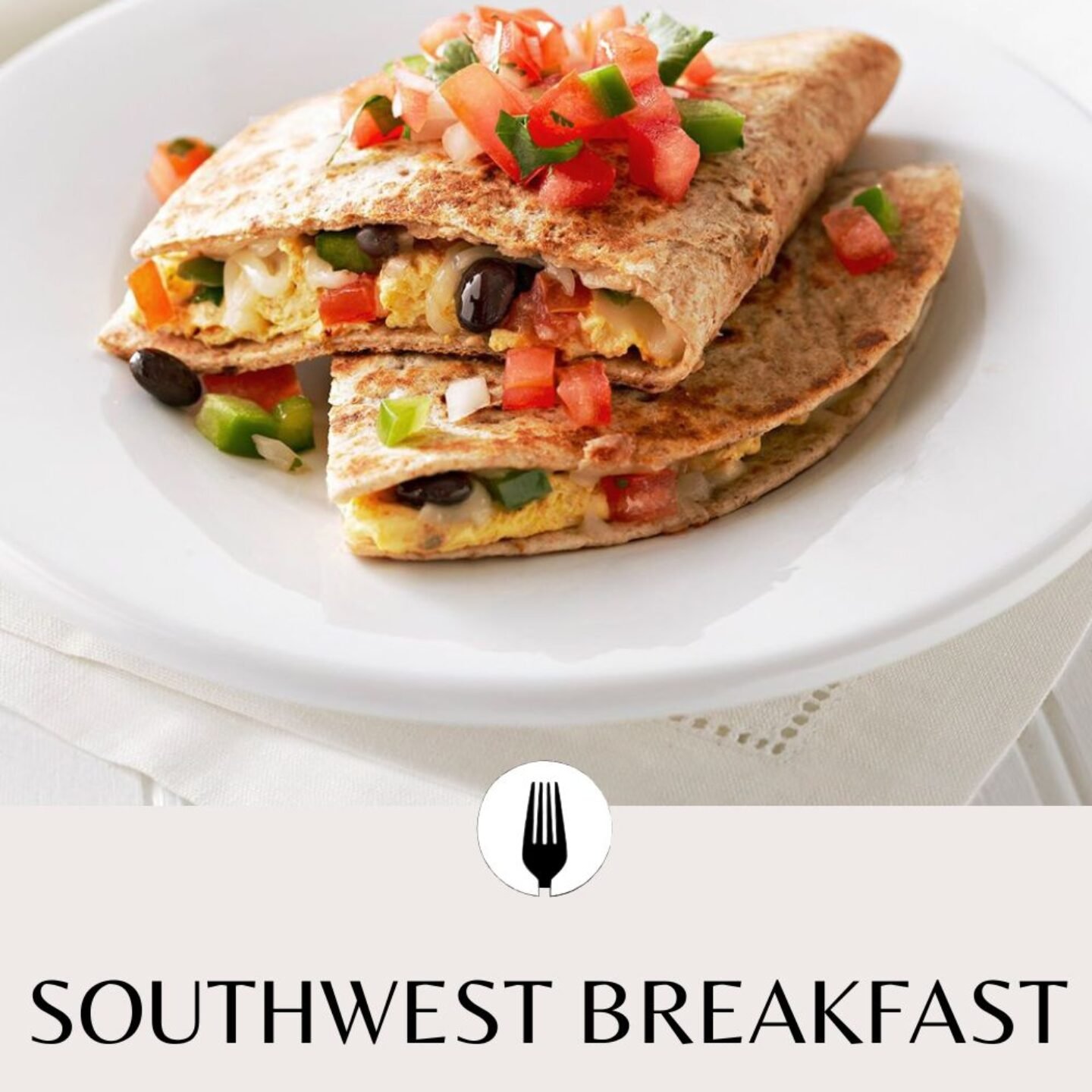 Southwest Breakfast Quesadilla