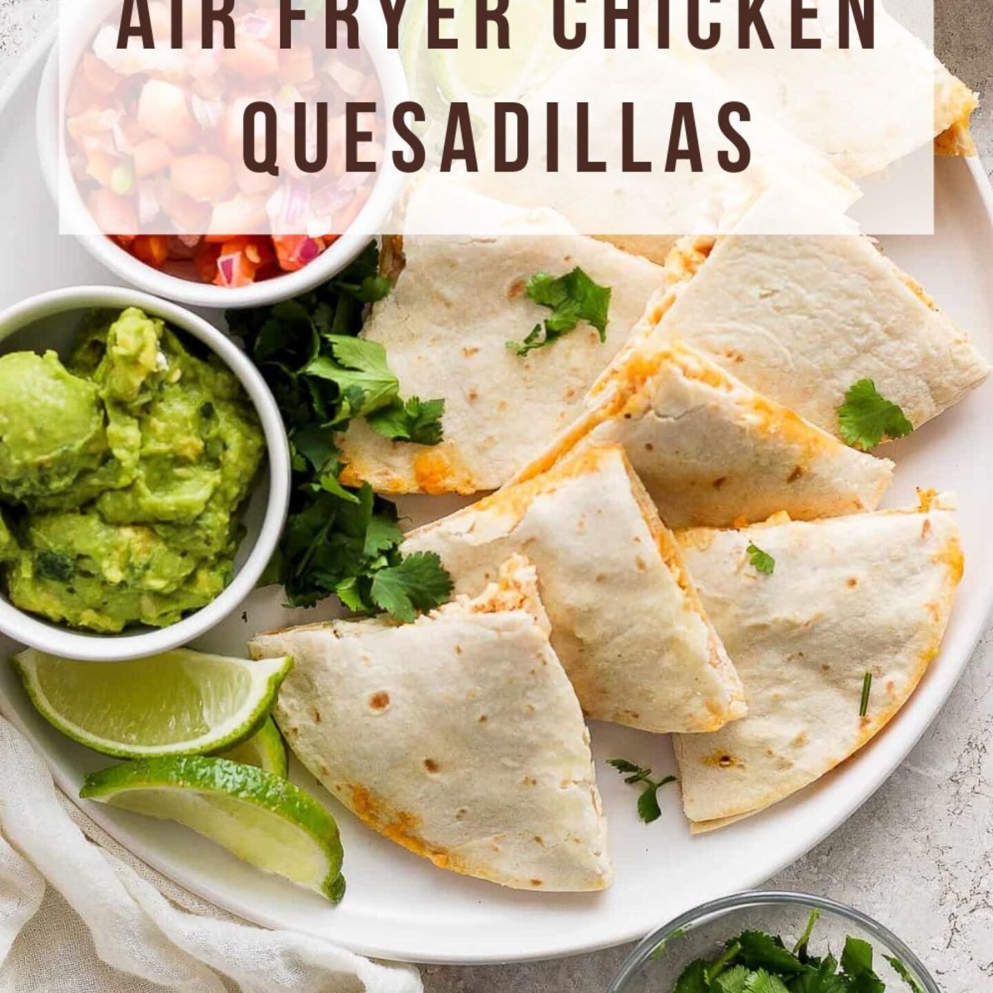 Air Fryer Chicken Quesadillas