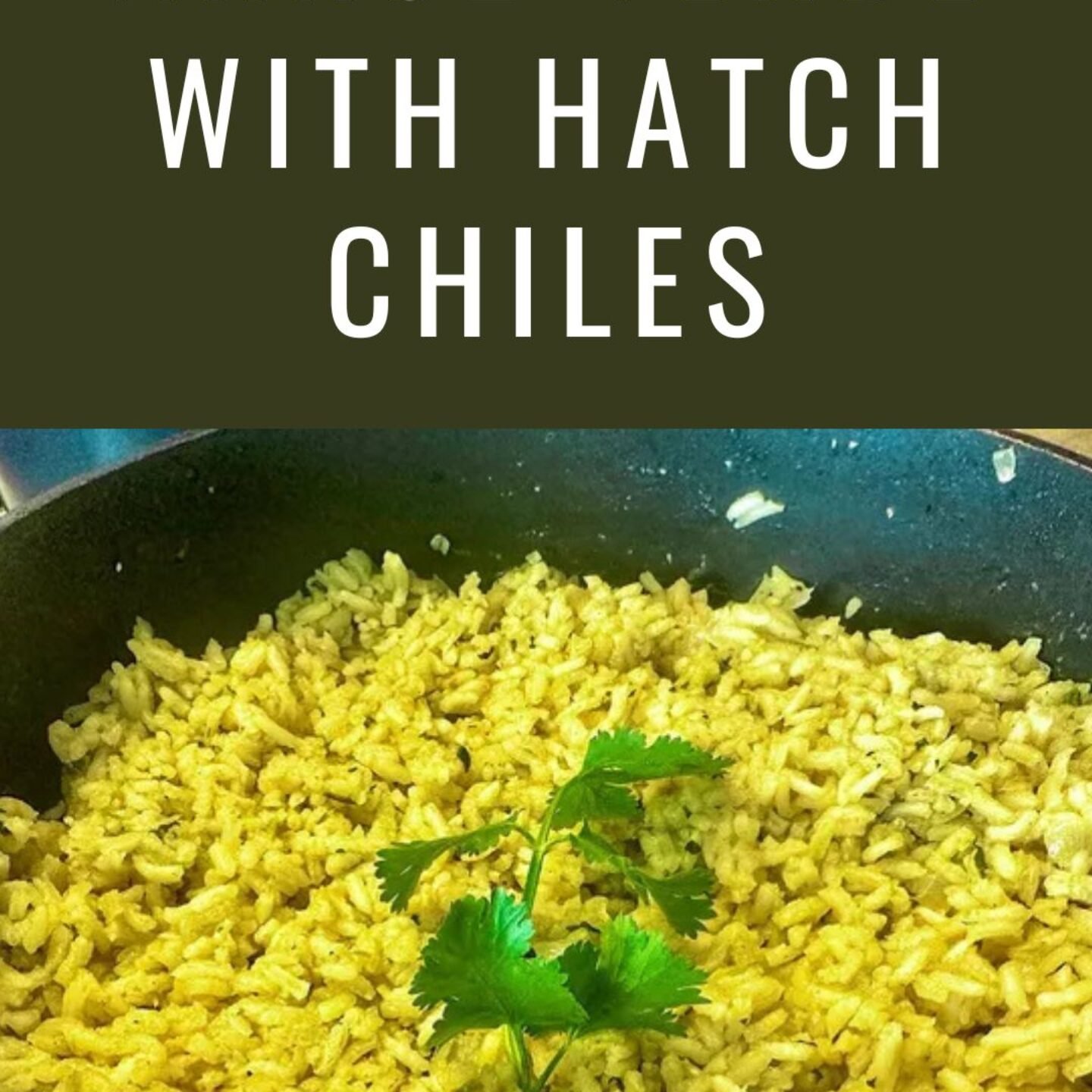 Arroz Verde with Hatch Chiles