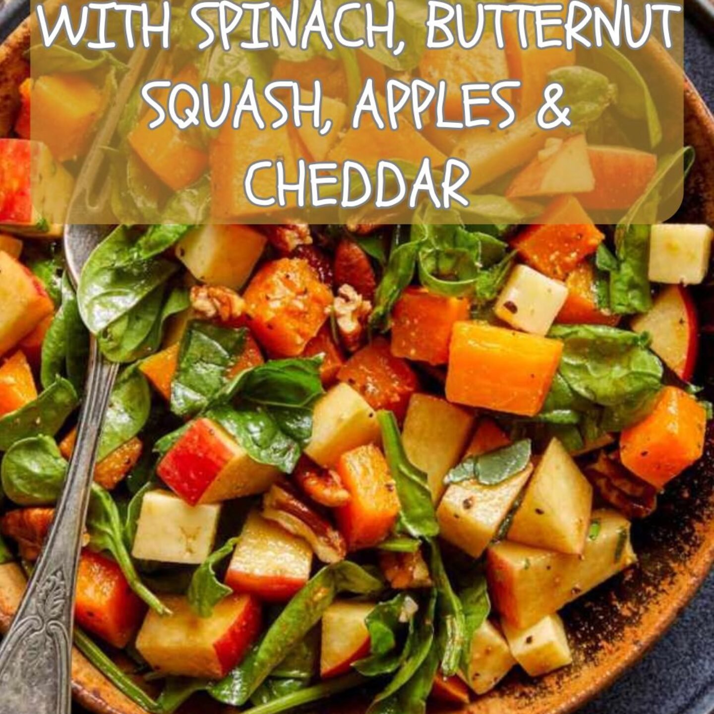 Fall Chopped Salad with Spinach, Butternut Squash, Apples & Cheddar