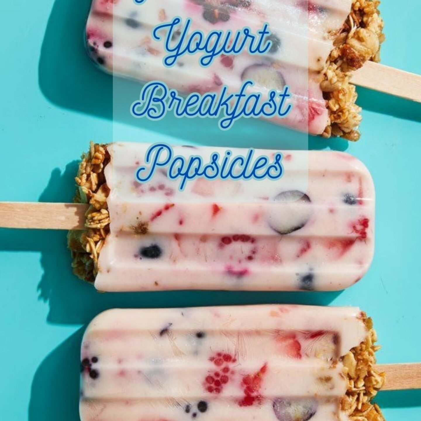 Granola & Yogurt Breakfast Popsicles