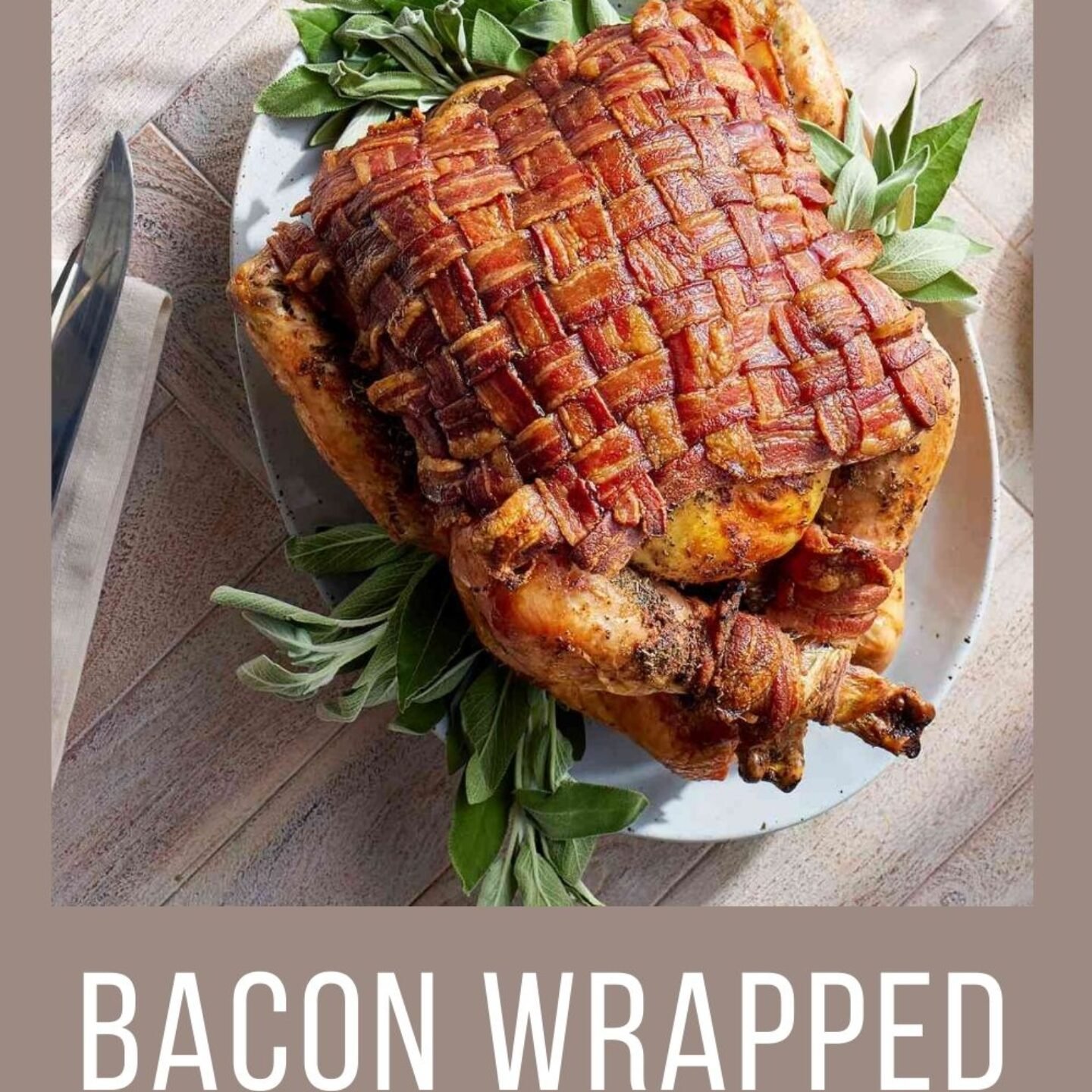 Bacon Wrapped Turkey