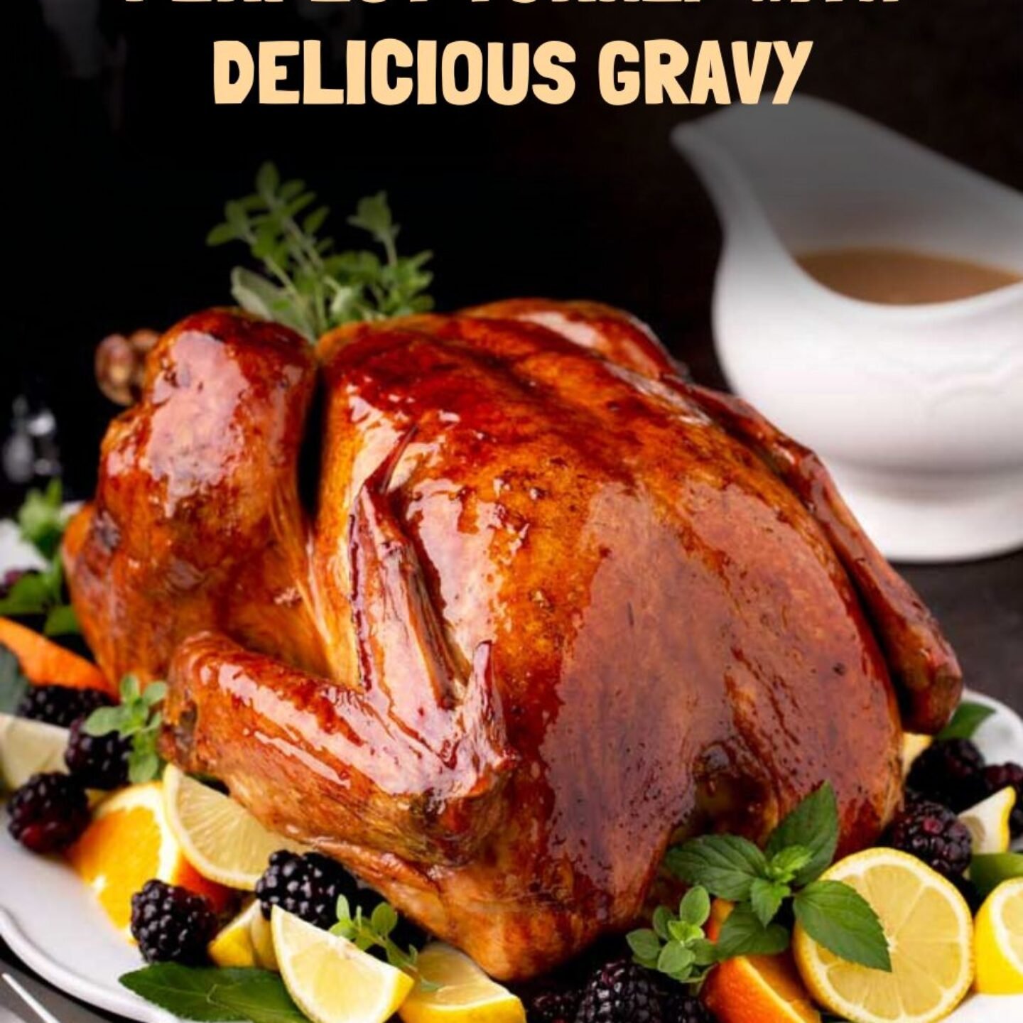 Brining and Cooking the Perfect Turkey with Delicious Gravy