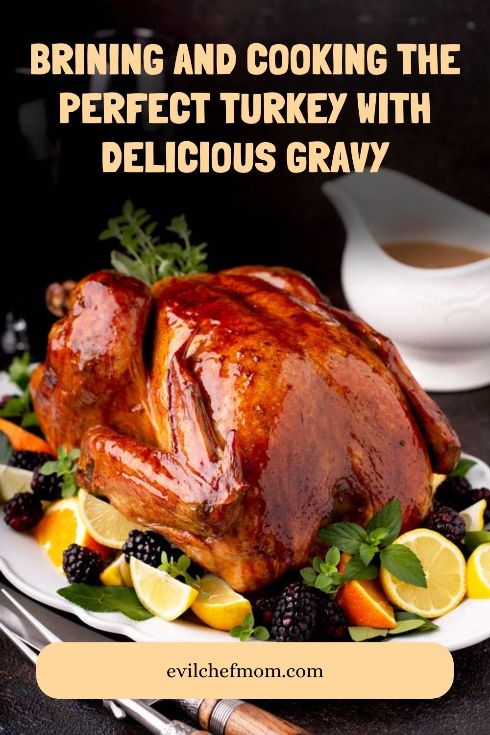 Brining and Cooking the Perfect Turkey with Delicious Gravy