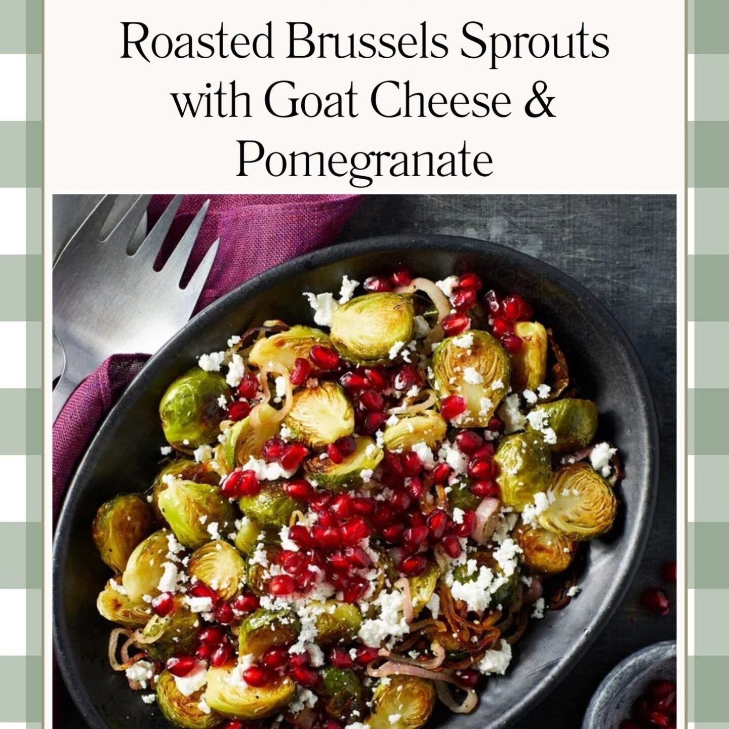 Roasted Brussels Sprouts with Goat Cheese & Pomegranate