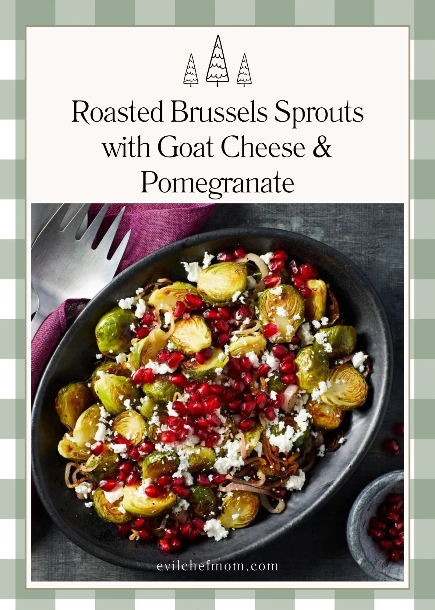 Roasted Brussels Sprouts with Goat Cheese & Pomegranate