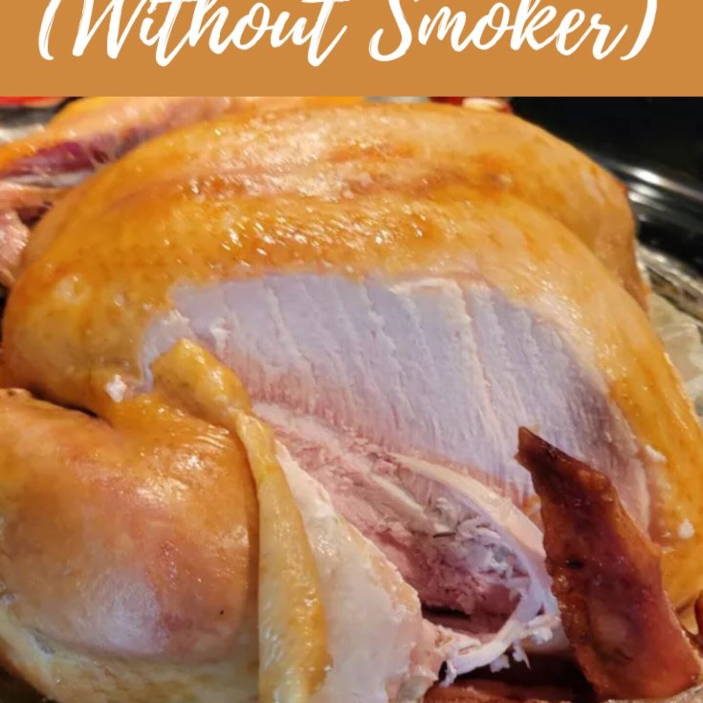 Smoked Turkey (Without Smoker)