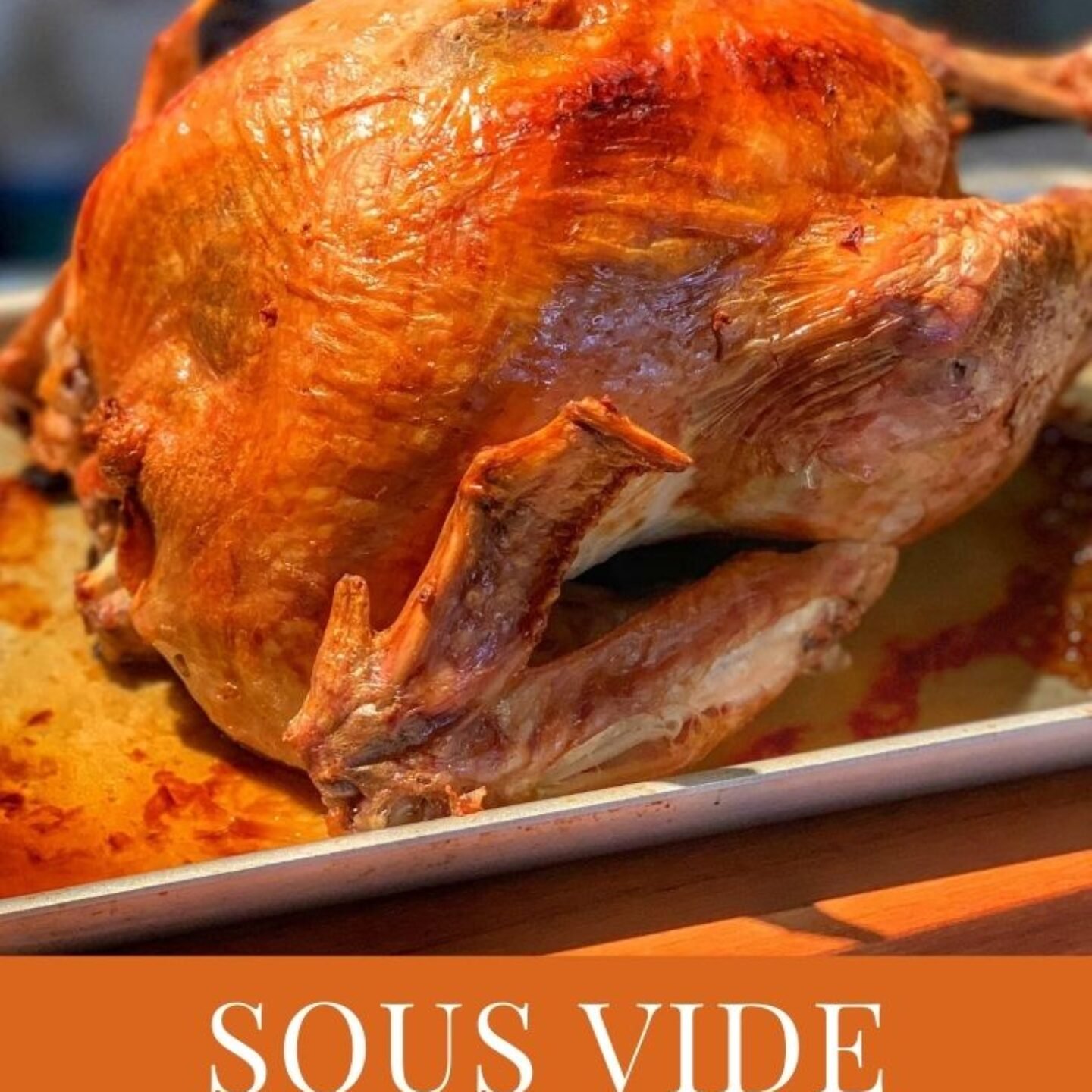 Sous Vide Whole Turkey