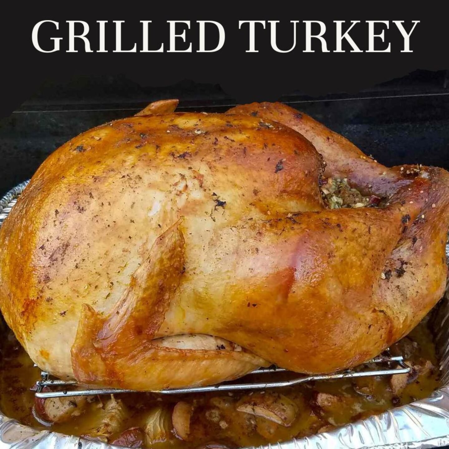 The Greatest Grilled Turkey