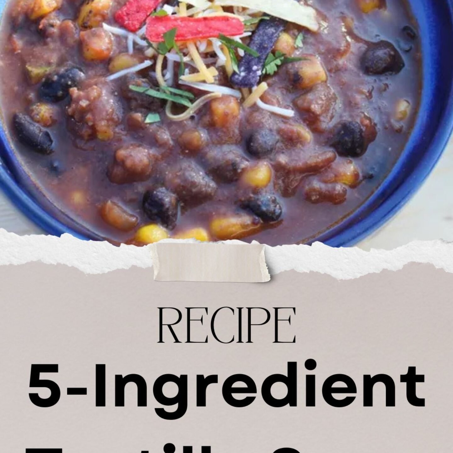 5-Ingredient Tortilla Soup