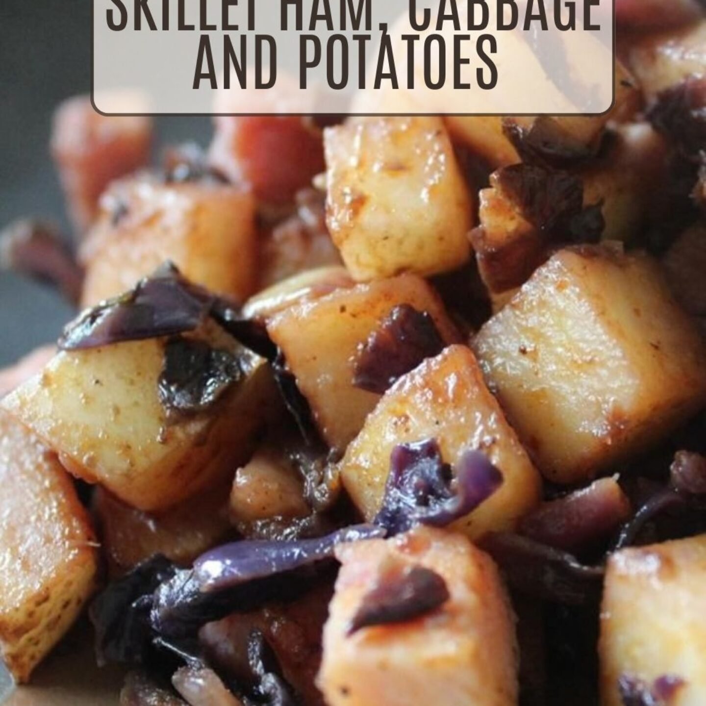 Skillet Ham, Cabbage, and Potatoes