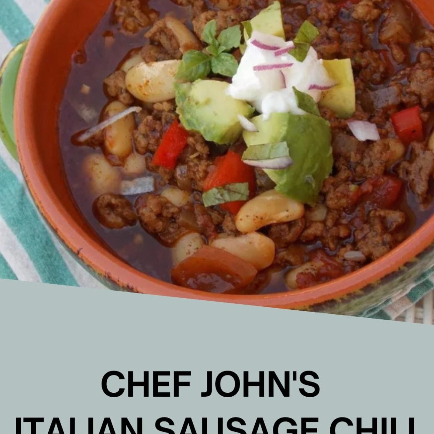 Chef John’s Italian Sausage Chili