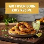 Air Fryer Corn Ribs Recipe