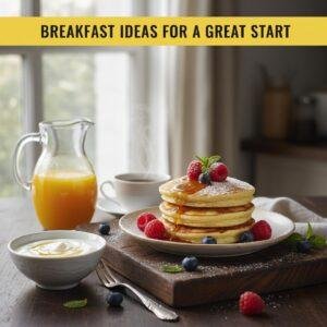 Breakfast Ideas for a Great Start