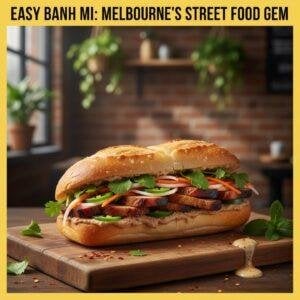 Easy Banh Mi: Melbourne's Street Food Gem