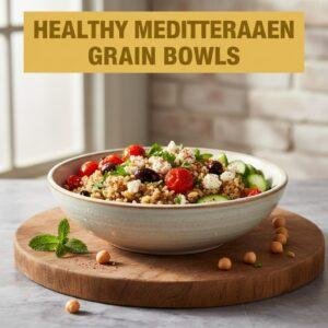Healthy Mediterranean Grain Bowls