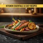 Kitchen Essentials & Easy Recipes