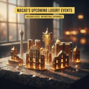 Macau's Upcoming Luxury Events