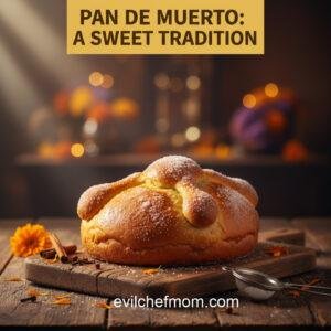 Pan de Muerto: A Sweet Tradition