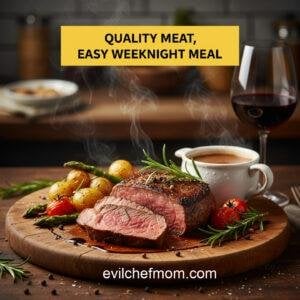 Quality Meat, Easy Weeknight Meal