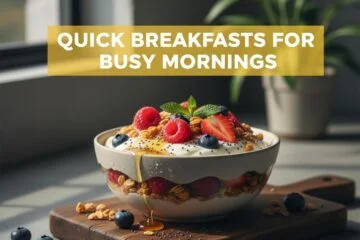 Quick Breakfasts for Busy Mornings