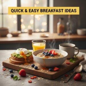 Quick & Easy Breakfast Ideas