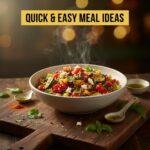 Quick & Easy Meal Ideas