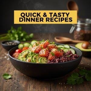 Quick & Tasty Dinner Recipes