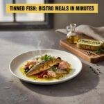 Tinned Fish: Bistro Meals in Minutes