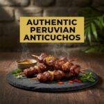 Authentic Peruvian Anticuchos